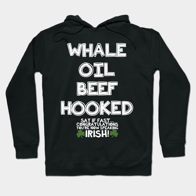 Whale Oil Beef Hooked - Inappropriate St Patricks Day Shirt, Hoodie by BlueTshirtCo